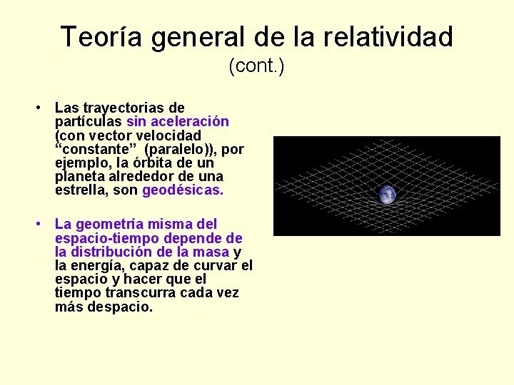 Teoría general de la relatividad (cont. ) • Las trayectorias de partículas sin aceleración