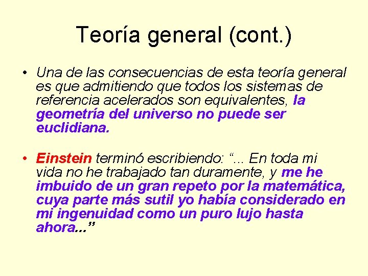 Teoría general (cont. ) • Una de las consecuencias de esta teoría general es