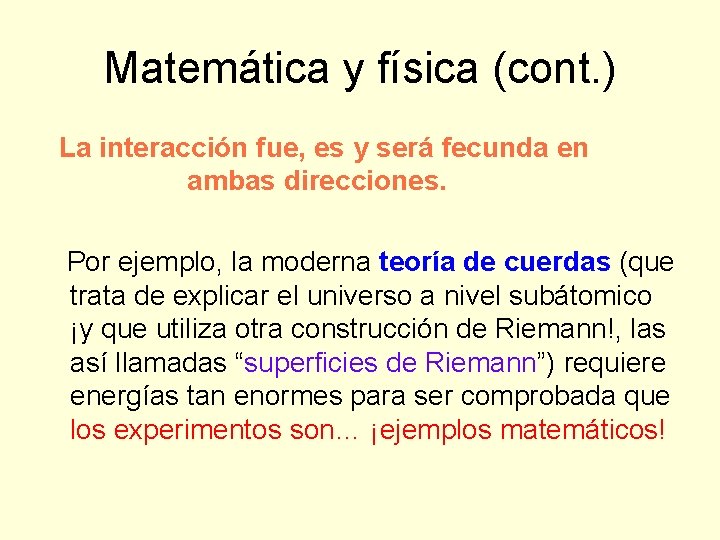 Matemática y física (cont. ) La interacción fue, es y será fecunda en ambas