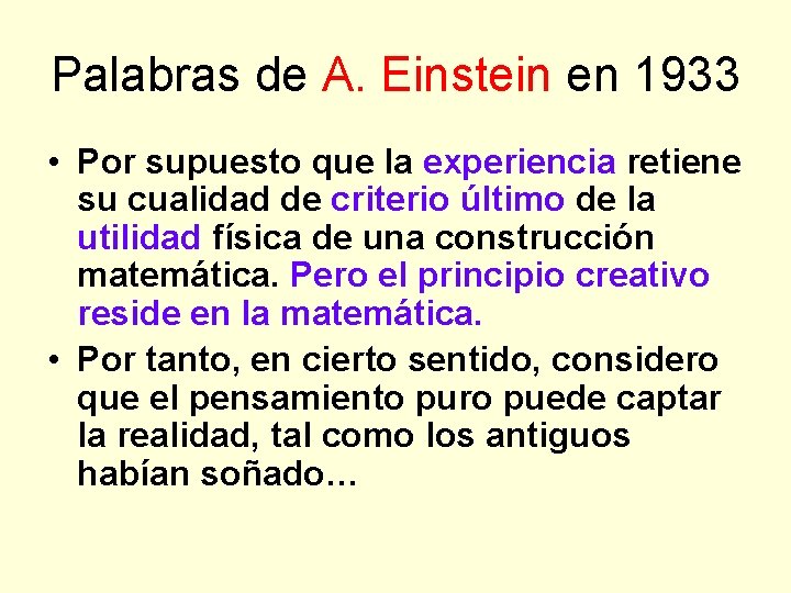 Palabras de A. Einstein en 1933 • Por supuesto que la experiencia retiene su