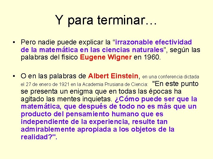 Y para terminar… • Pero nadie puede explicar la “irrazonable efectividad de la matemática