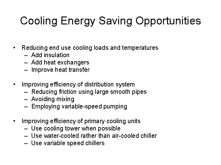 Cooling Energy Saving Opportunities • Reducing end use cooling loads and temperatures – Add