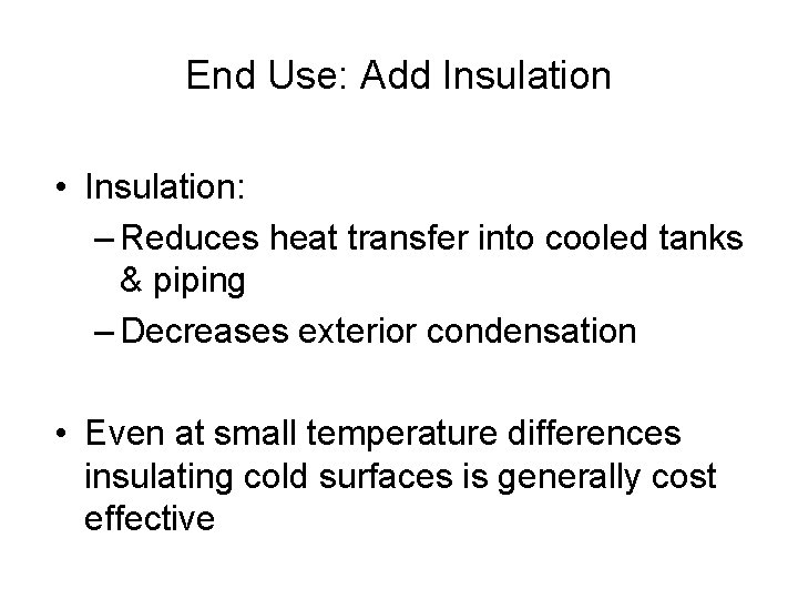 End Use: Add Insulation • Insulation: – Reduces heat transfer into cooled tanks &