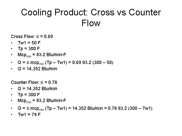 Cooling Product: Cross vs Counter Flow Cross Flow: e = 0. 69 • Tw