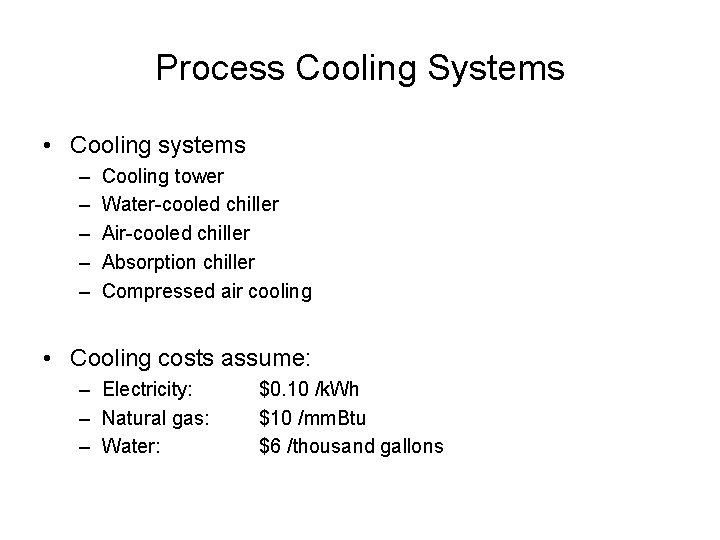 Process Cooling Systems • Cooling systems – – – Cooling tower Water-cooled chiller Air-cooled