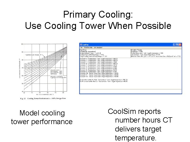 Primary Cooling: Use Cooling Tower When Possible Model cooling tower performance Cool. Sim reports