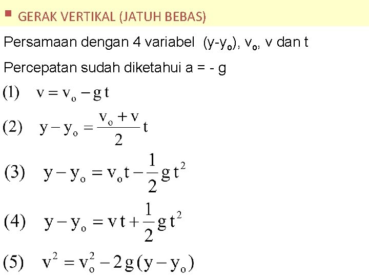 § GERAK VERTIKAL (JATUH BEBAS) Persamaan dengan 4 variabel (y-yo), vo, v dan t