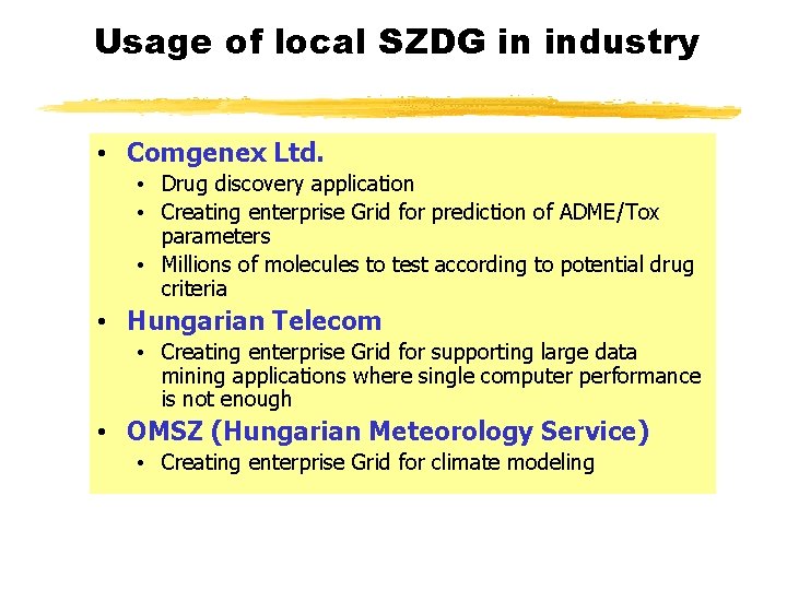 Usage of local SZDG in industry • Comgenex Ltd. • Drug discovery application •