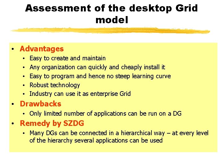 Assessment of the desktop Grid model • Advantages • • • Easy to create