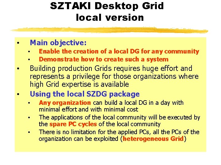 SZTAKI Desktop Grid local version • Main objective: • • Enable the creation of