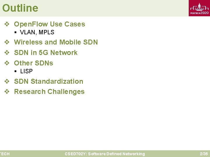 Outline v Open. Flow Use Cases § VLAN, MPLS v Wireless and Mobile SDN