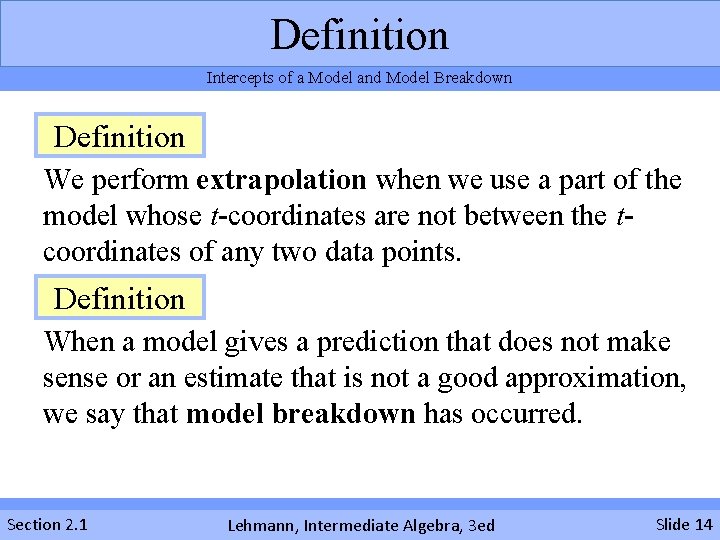 Definition Intercepts of a Model and Model Breakdown Definition We perform extrapolation when we