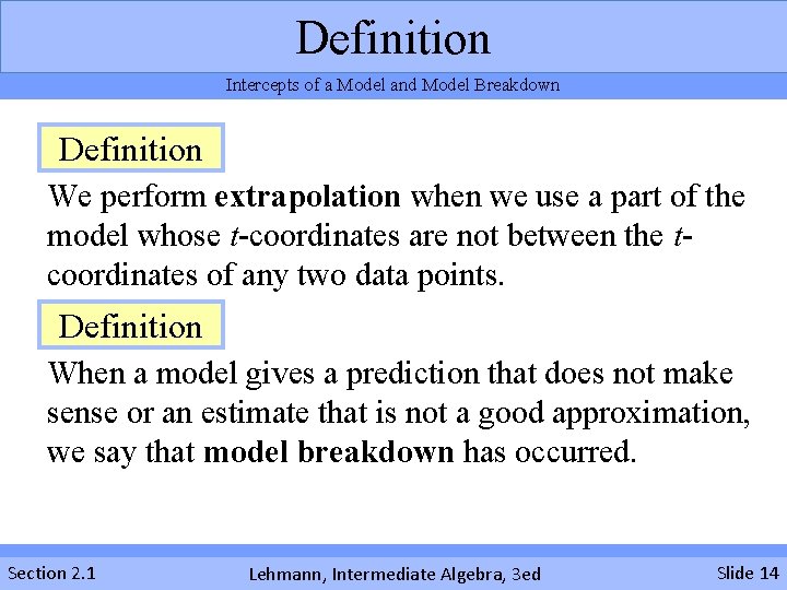 Definition Intercepts of a Model and Model Breakdown Definition We perform extrapolation when we