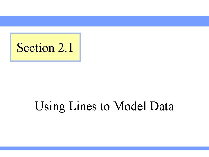 Section 2. 1 Using Lines to Model Data 