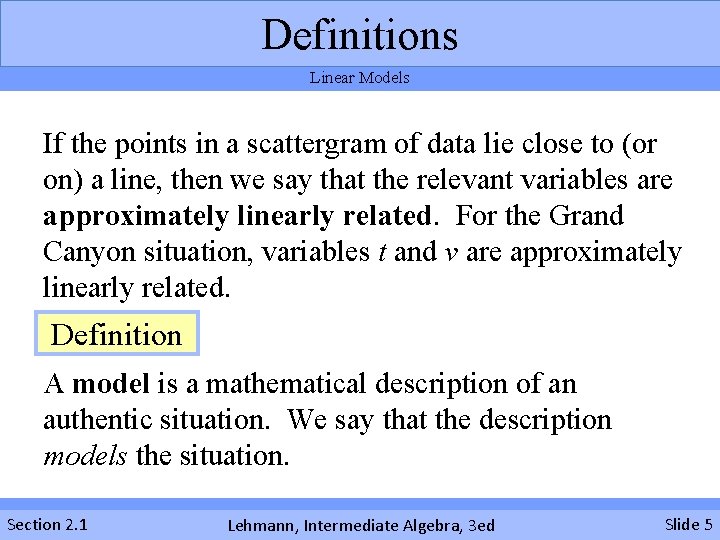 Definitions Linear Models If the points in a scattergram of data lie close to