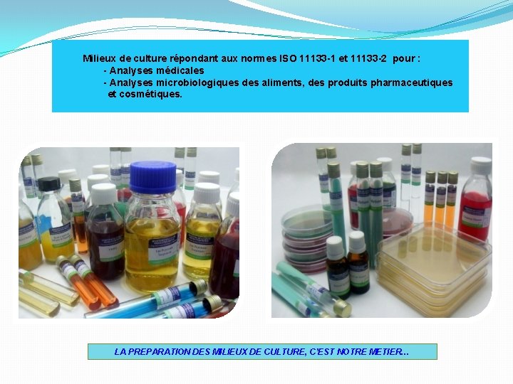  Milieux de culture répondant aux normes ISO 11133 -1 et 11133 -2 pour