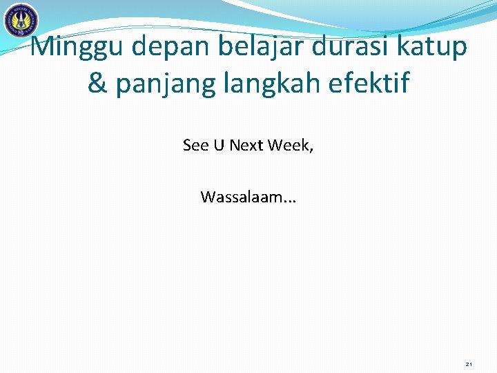 Minggu depan belajar durasi katup & panjang langkah efektif See U Next Week, Wassalaam.