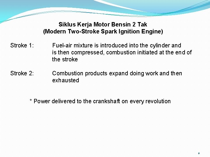 Siklus Kerja Motor Bensin 2 Tak (Modern Two-Stroke Spark Ignition Engine) Stroke 1: Fuel-air