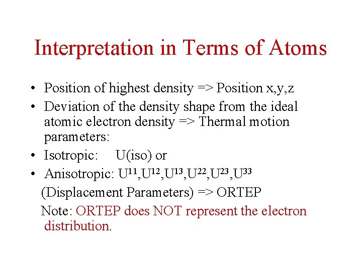 Interpretation in Terms of Atoms • Position of highest density => Position x, y,