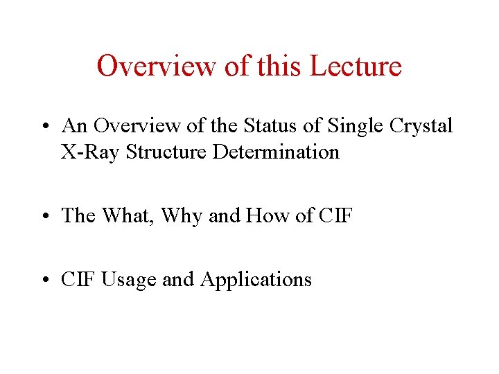 Overview of this Lecture • An Overview of the Status of Single Crystal X-Ray