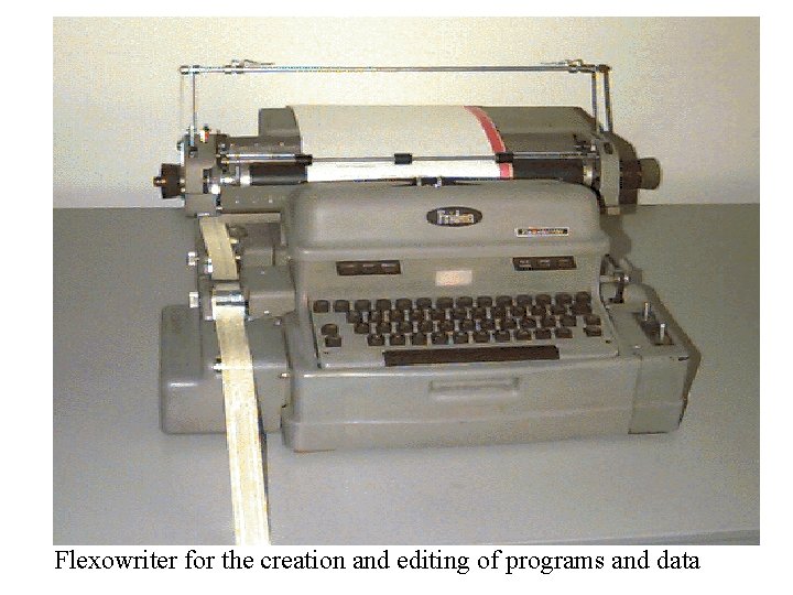 Flexowriter for the creation and editing of programs and data 