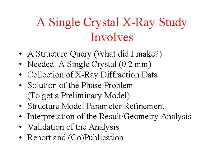 A Single Crystal X-Ray Study Involves • • A Structure Query (What did I