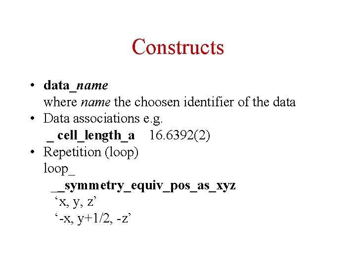 Constructs • data_name where name the choosen identifier of the data • Data associations