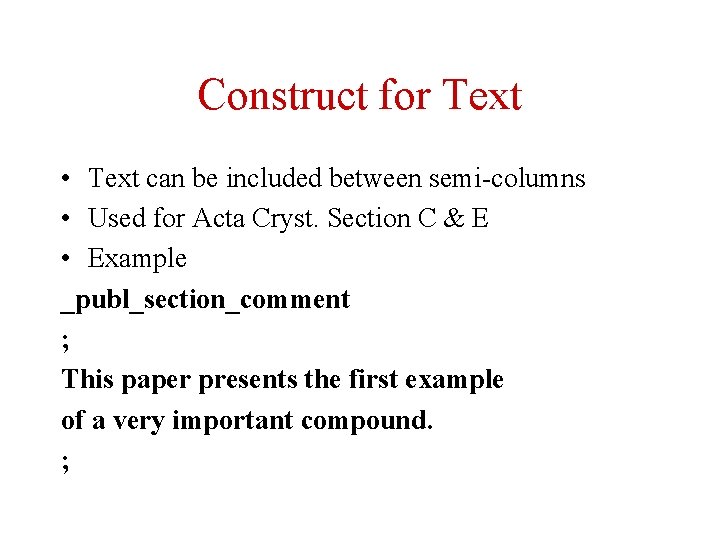 Construct for Text • Text can be included between semi-columns • Used for Acta
