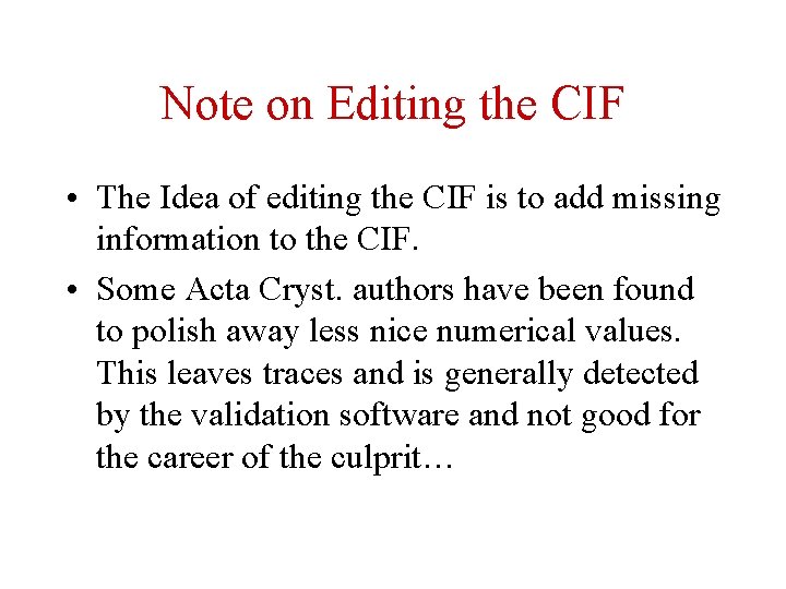Note on Editing the CIF • The Idea of editing the CIF is to