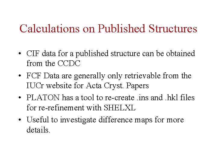 Calculations on Published Structures • CIF data for a published structure can be obtained