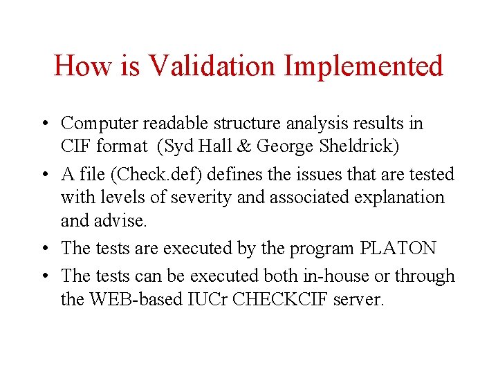How is Validation Implemented • Computer readable structure analysis results in CIF format (Syd
