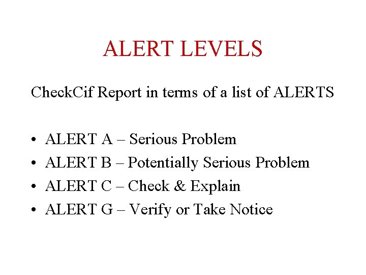 ALERT LEVELS Check. Cif Report in terms of a list of ALERTS • •