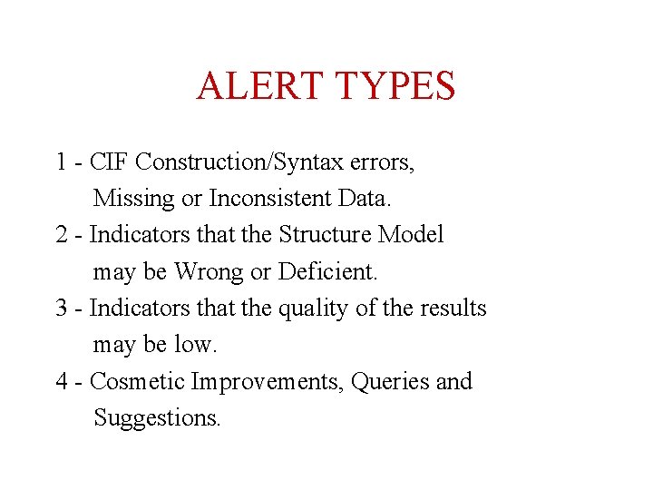 ALERT TYPES 1 - CIF Construction/Syntax errors, Missing or Inconsistent Data. 2 - Indicators