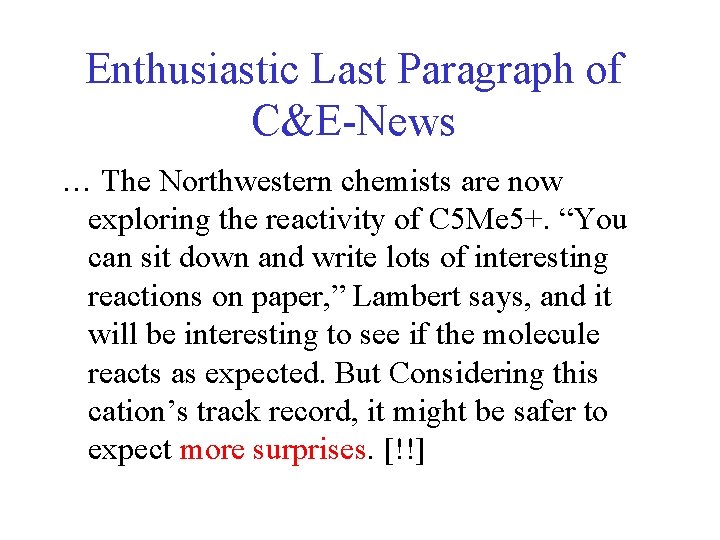 Enthusiastic Last Paragraph of C&E-News … The Northwestern chemists are now exploring the reactivity