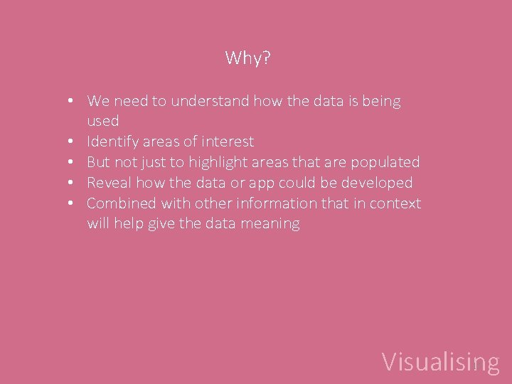 Why? • We need to understand how the data is being used • Identify