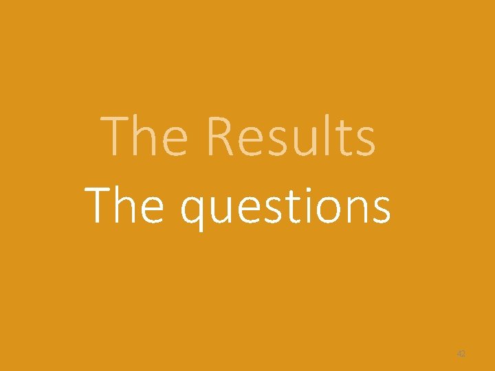 The Results The questions 42 