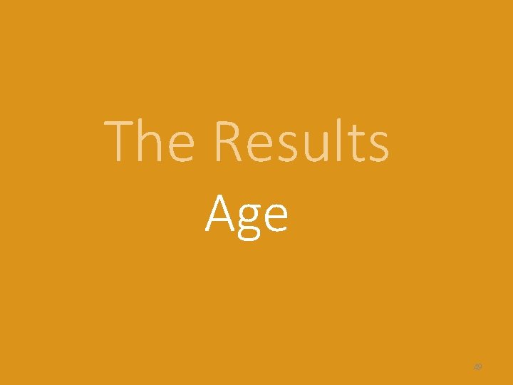 The Results Age 49 