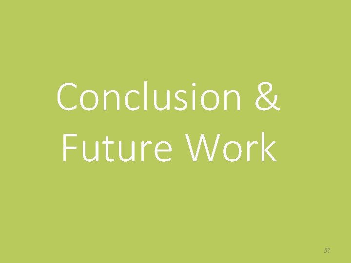 Conclusion & Future Work 57 