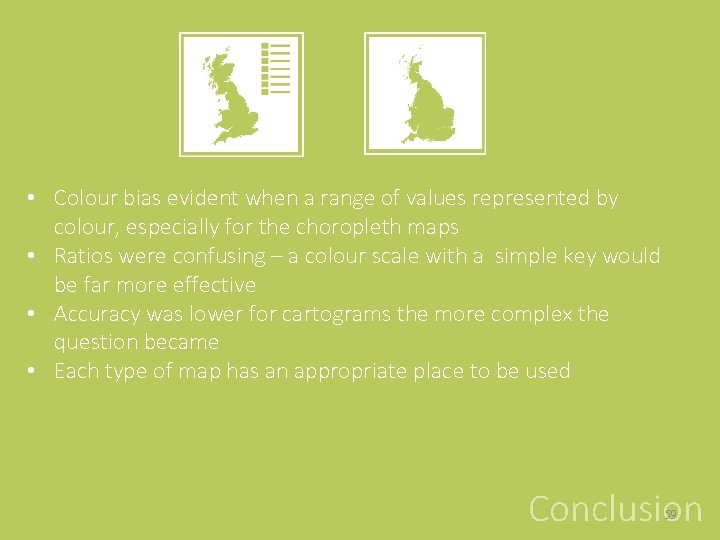  • Colour bias evident when a range of values represented by colour, especially