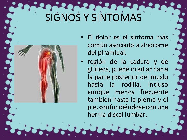 SIGNOS Y SINTOMAS • El dolor es el síntoma más común asociado a síndrome