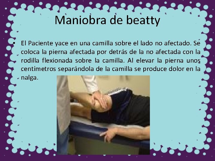Maniobra de beatty • El Paciente yace en una camilla sobre el lado no