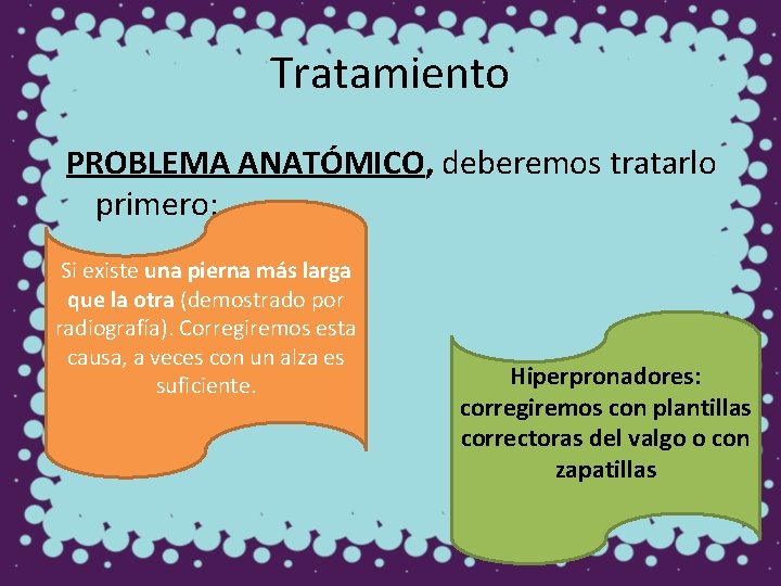 Tratamiento PROBLEMA ANATÓMICO, deberemos tratarlo primero: Si existe una pierna más larga que la