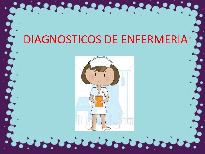 DIAGNOSTICOS DE ENFERMERIA 