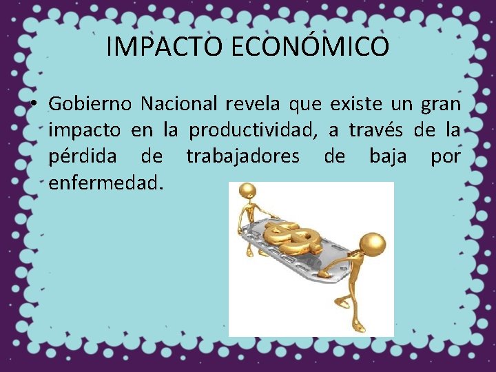 IMPACTO ECONÓMICO • Gobierno Nacional revela que existe un gran impacto en la productividad,