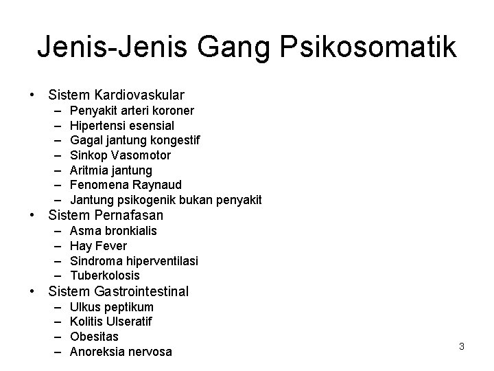 Jenis-Jenis Gang Psikosomatik • Sistem Kardiovaskular – – – – Penyakit arteri koroner Hipertensi