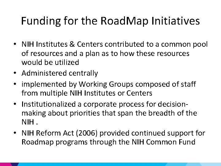 Funding for the Road. Map Initiatives • NIH Institutes & Centers contributed to a
