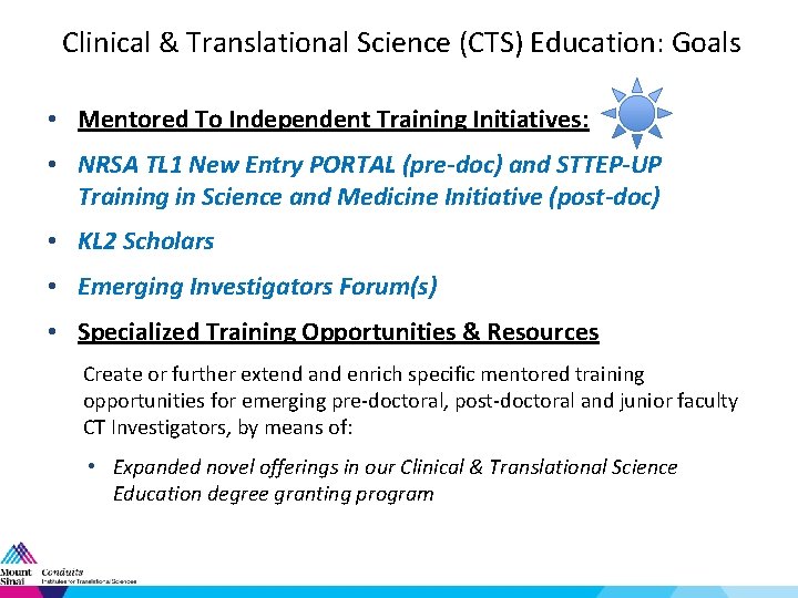 Clinical & Translational Science (CTS) Education: Goals • Mentored To Independent Training Initiatives: •