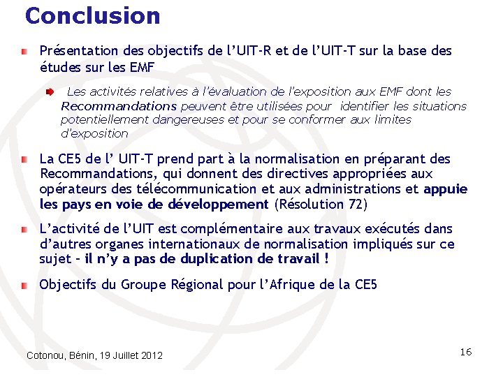 Conclusion Présentation des objectifs de l’UIT-R et de l’UIT-T sur la base des études