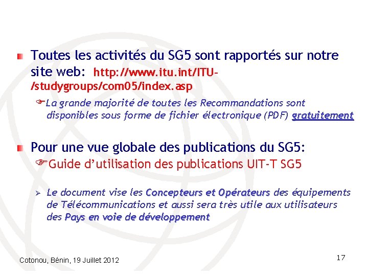 Toutes les activités du SG 5 sont rapportés sur notre site web: http: //www.