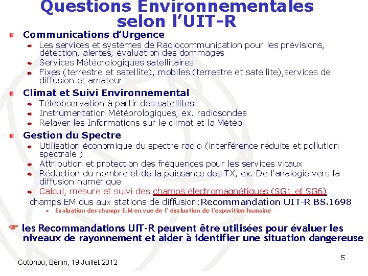Questions Environnementales selon l’UIT-R Communications d’Urgence Les services et systèmes de Radiocommunication pour les